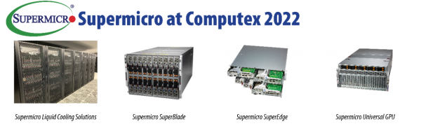 Supermicro携全方位IT解决方案亮相COMPUTEX 2022，覆盖全方位IT解决方案、绿色运算进程与企业扩展