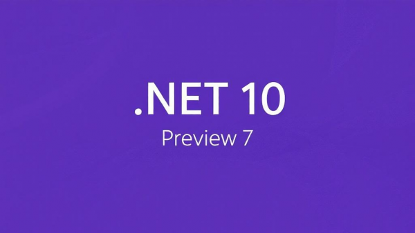 .NET 10 Preview 7�������ӽ����������汾