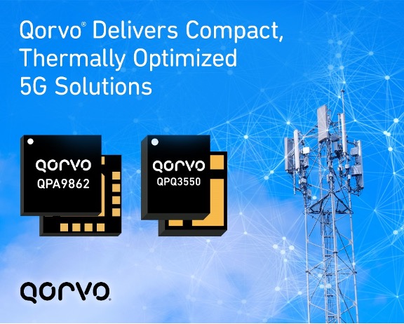 Qorvo推出全新紧凑型解决方案QPQ3550和QPA9862：优化射频尺寸与散热性能 简化5G基础设施部署